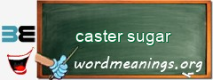 WordMeaning blackboard for caster sugar